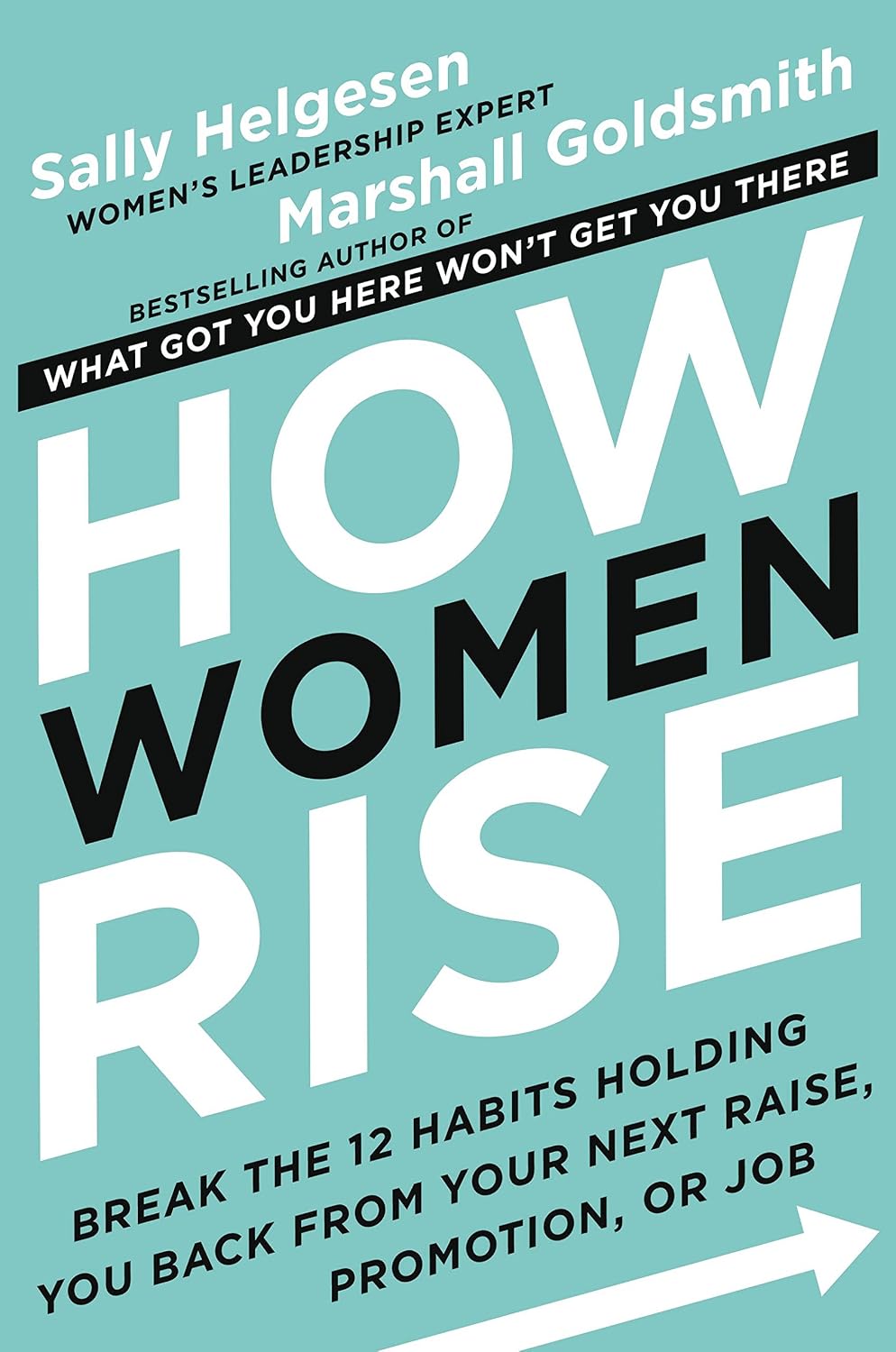 How Women Rise: Break the 12 Habits Holding You Back from Your Next Raise, Promotion, or Job baixar o livro de graça