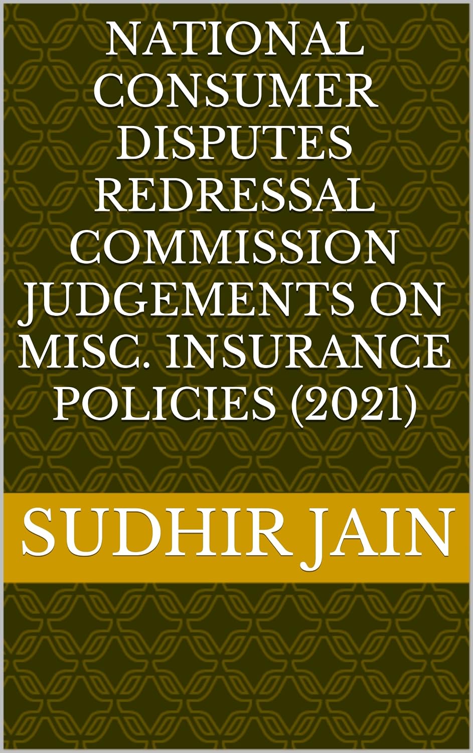 National Consumer Disputes Redressal Commission Judgements on Misc. Insurance Policies (2021) (National Consumer Disputes Redressal Commission Judgements on Insurance Book 4) (English Edition) baixar livro de graça