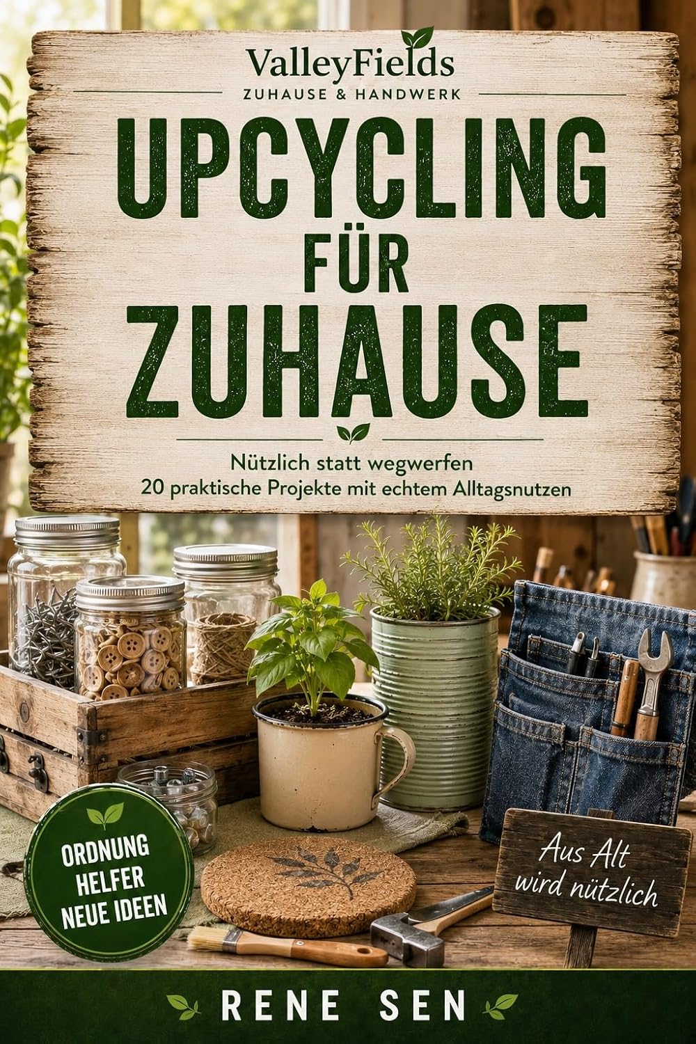 ler totalmente Upcycling für Zuhause: Nützlich statt wegwerfen – 20 praktische Projekte mit echtem Alltagsnutzen (ValleyFields – Zuhause & Handwerk 1) (German Edition)