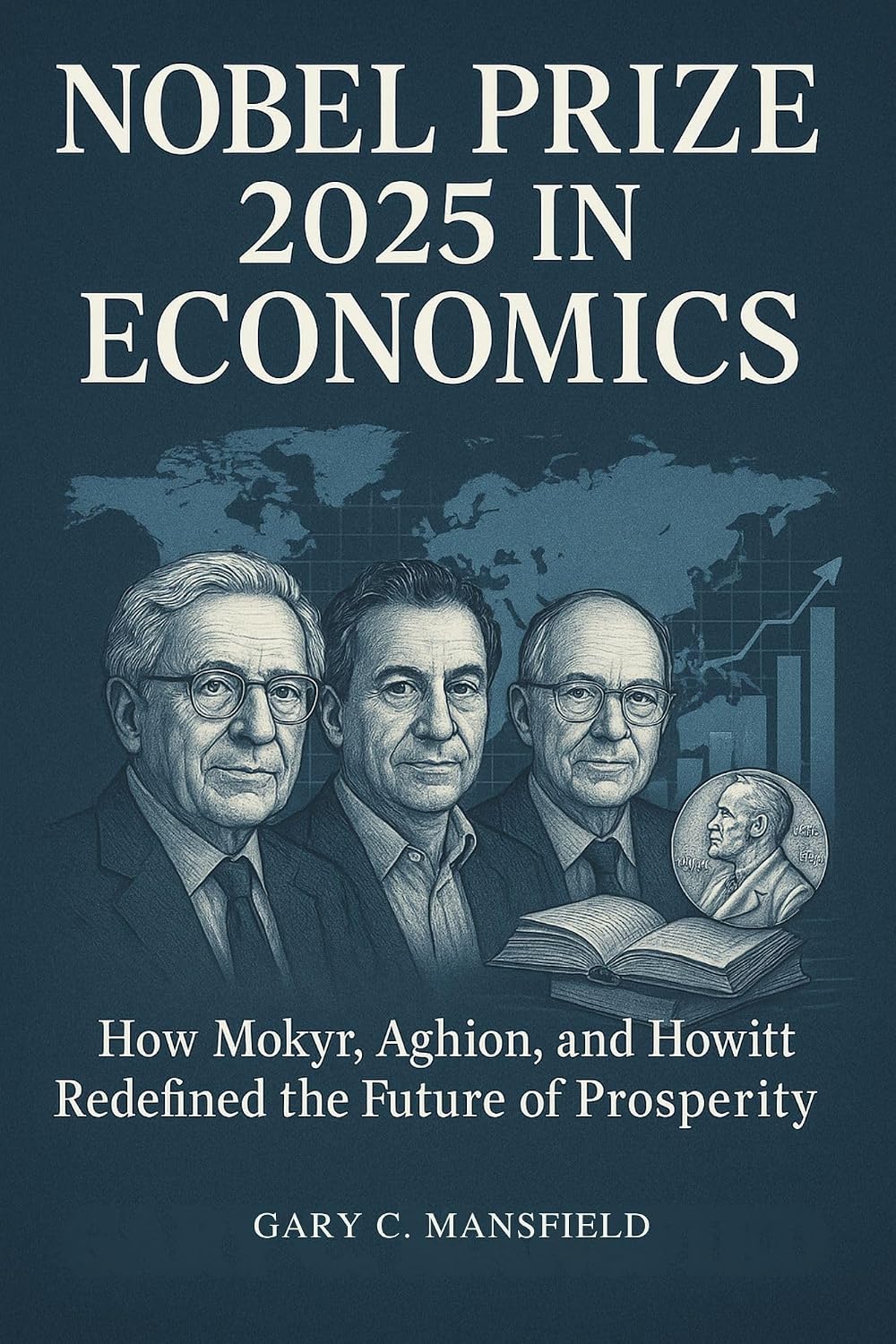 ler totalmente Nobel Prize 2025 in Economics: How Mokyr, Aghion, and Howitt Redefined the Future of Prosperity (Inside the Nobel Prizes 2025) (English Edition)
