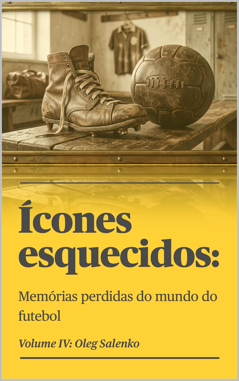 Ícones esquecidos: Memórias perdidas do mundo do futebol: Volume 4: Oleg Salenko baixar livro de graça