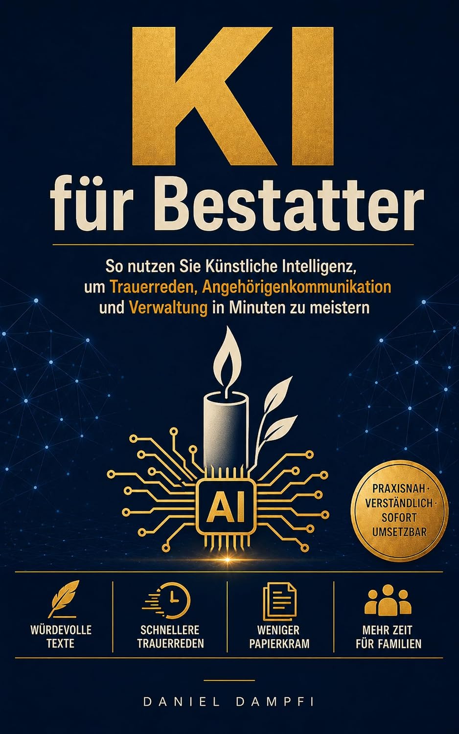 KI für Bestatter: Wie Sie ChatGPT im Bestattungsalltag würdevoll einsetzen: Trauerreden, Angehörigenkommunikation, Angebote und Verwaltung in Minuten statt... (KI für Selbstständige) (German Edition) baixar o livro de graça