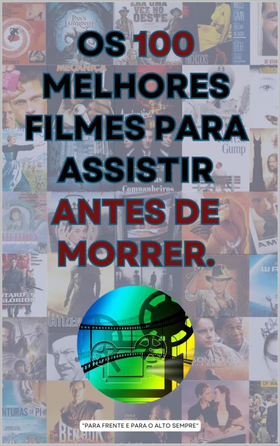 ler totalmente Os 100 Melhores Filmes da História para Assistir Antes de Morrer