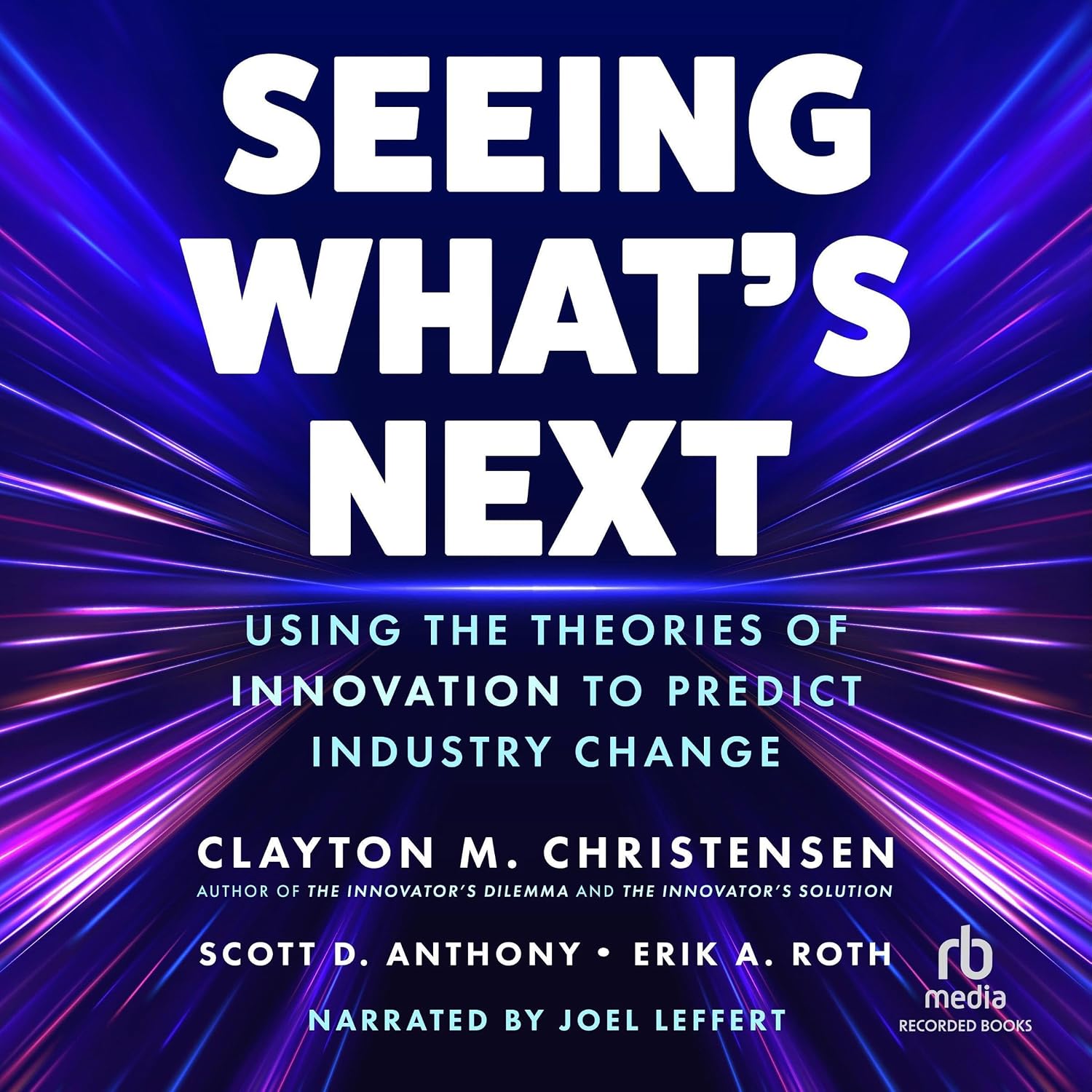 Seeing What's Next: Using the Theories of Innovation to Predict Industry Change baixar livro de graça