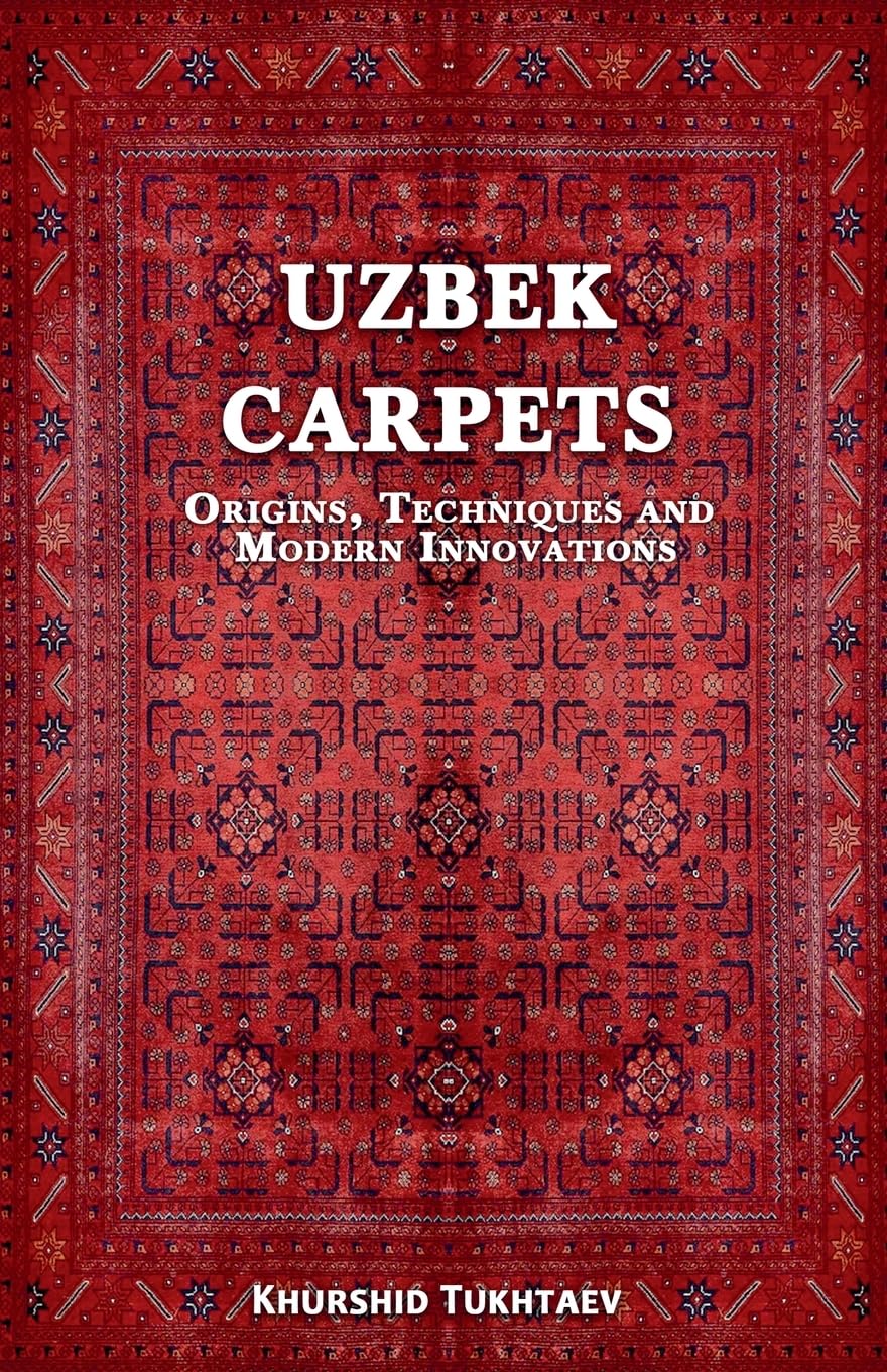Uzbek Carpets. Origins, techniques and modern innovations baixar livro de graça