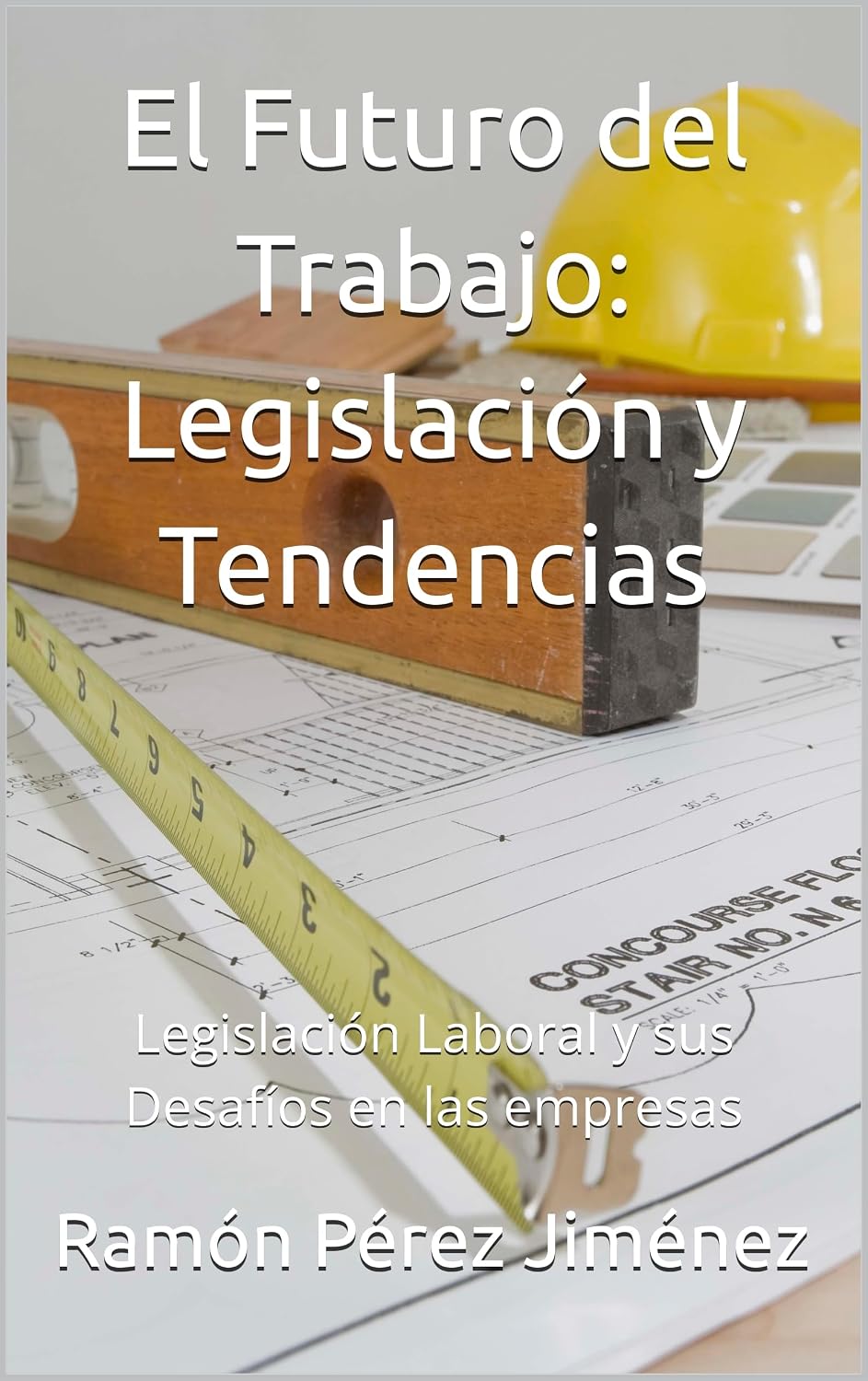 El Futuro del Trabajo: Legislación y Tendencias: Legislación Laboral y sus Desafíos en las empresas (Spanish Edition) baixar livro de graça