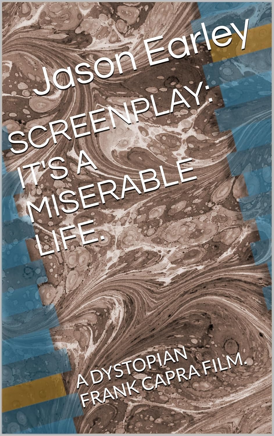 ler totalmente SCREENPLAY: IT'S A MISERABLE LIFE.: A DYSTOPIAN FRANK CAPRA FILM. (English Edition)