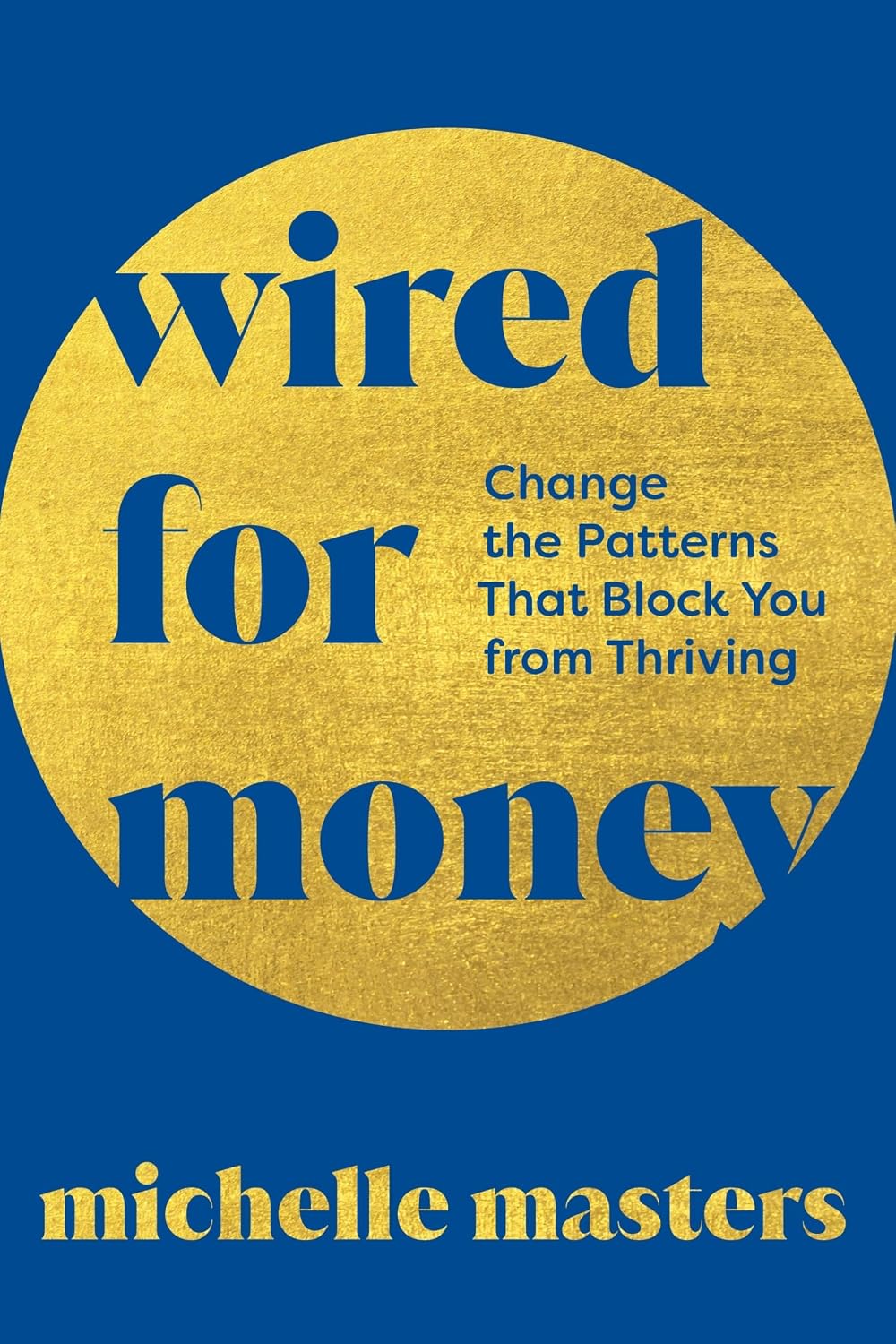 Wired for Money: Change the Patterns That Block You from Thriving (English Edition) baixar o livro de graça
