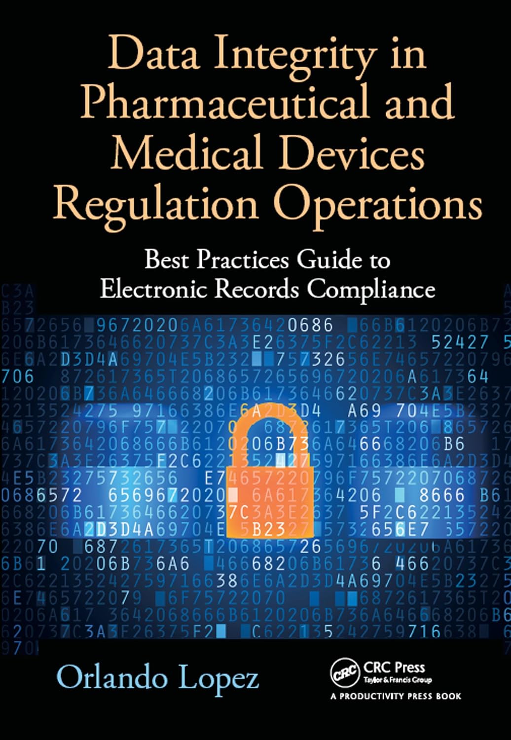 Data Integrity in Pharmaceutical and Medical Devices Regulation Operations: Best Practices Guide to Electronic Records Compliance (English Edition) baixar livro de graça