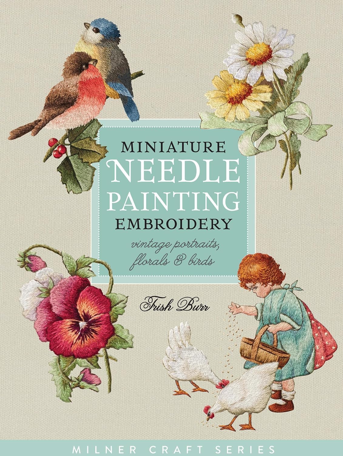 Miniature Needle Painting Embroidery: Vintage Portraits, Florals & Birds (Milner Craft Series) (English Edition) baixar o livro de graça