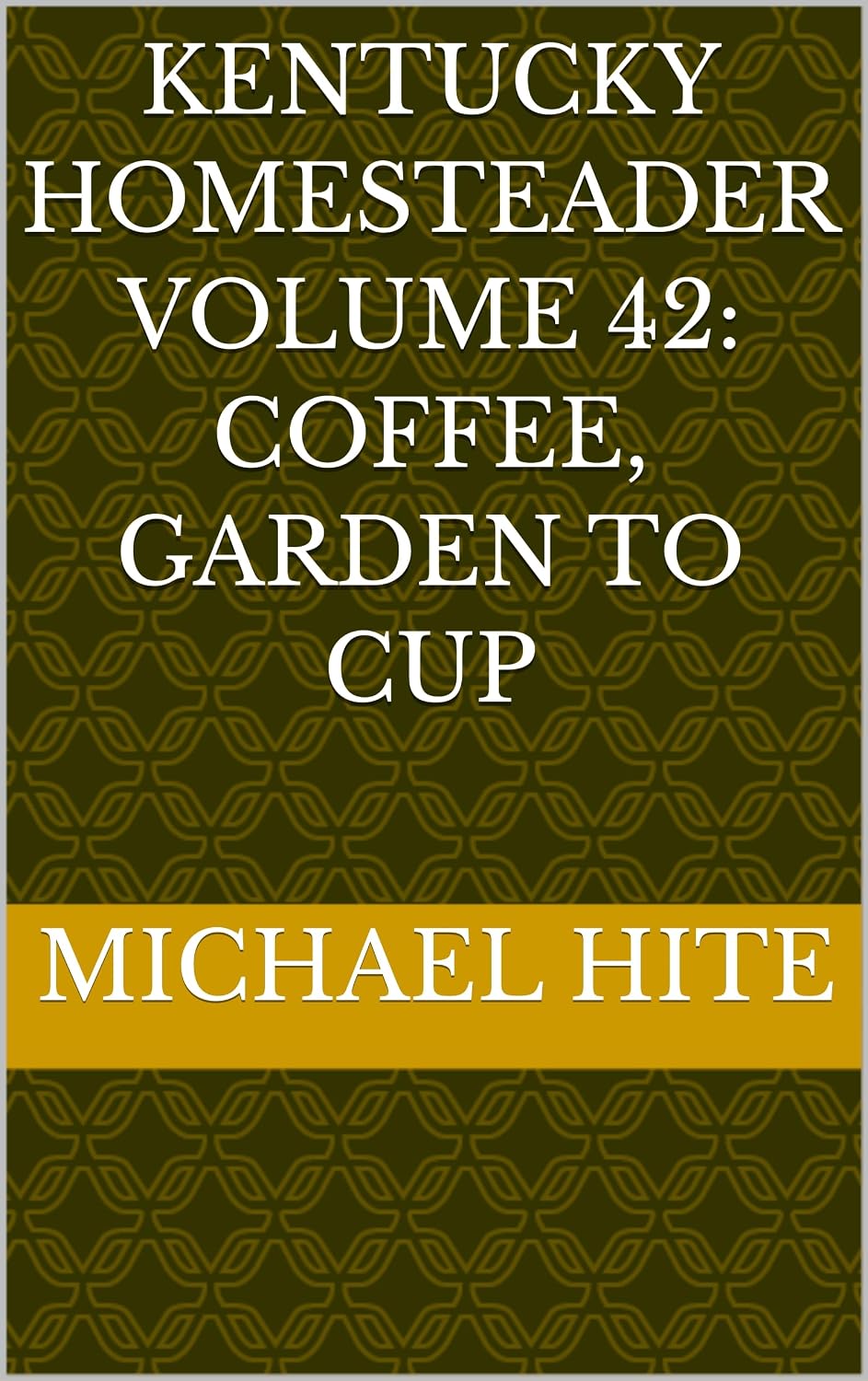 Kentucky Homesteader Volume 42: Coffee, Garden to Cup (English Edition) baixar o livro de graça