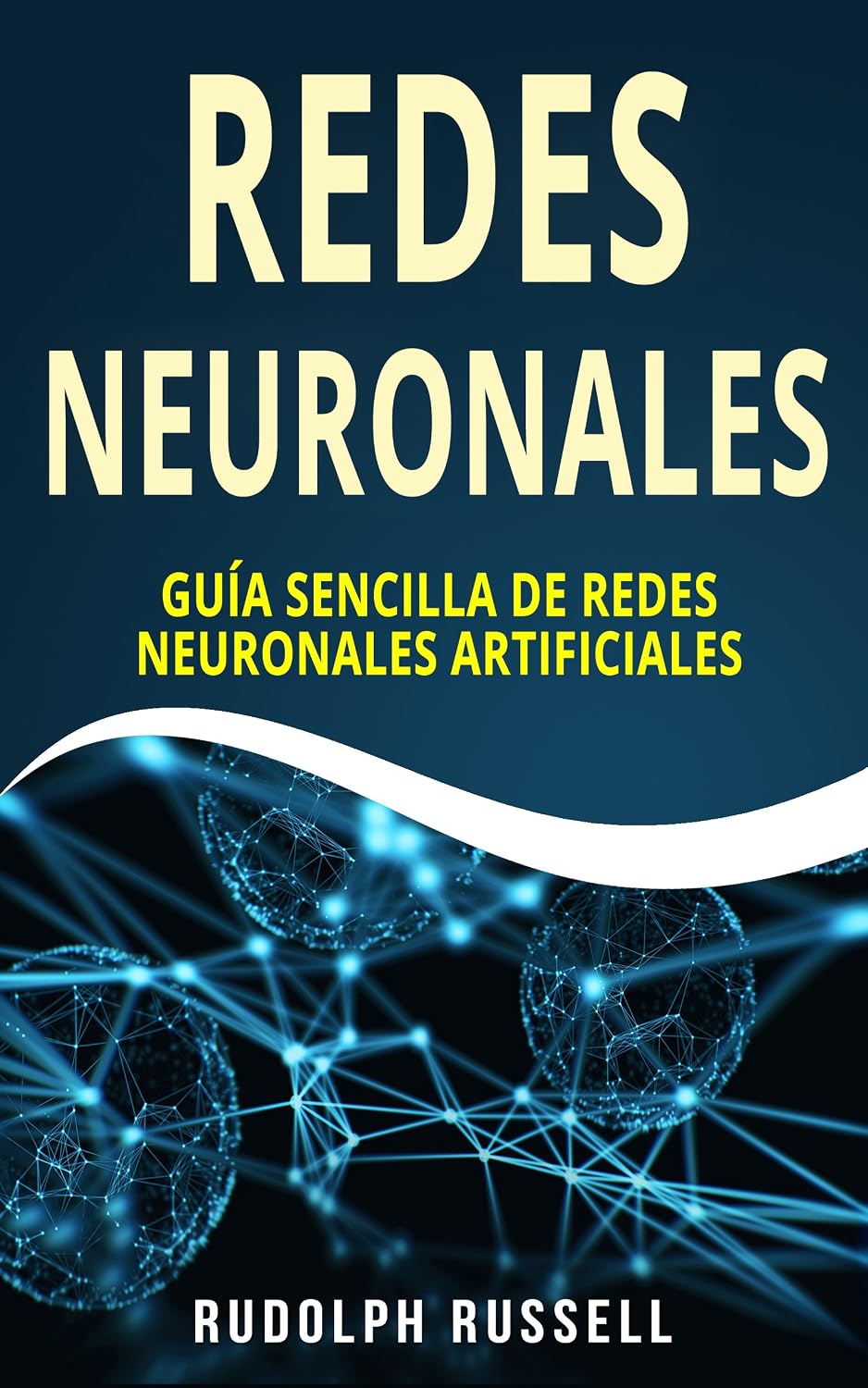 capítulo por capítulo baixar REDES NEURONALES: Guía Sencilla de Redes Neuronales Artificiales (Neural Networks in Spanish/ Neural Networks en Español) (Inteligencia Artificial nº 4) (Spanish Edition)
