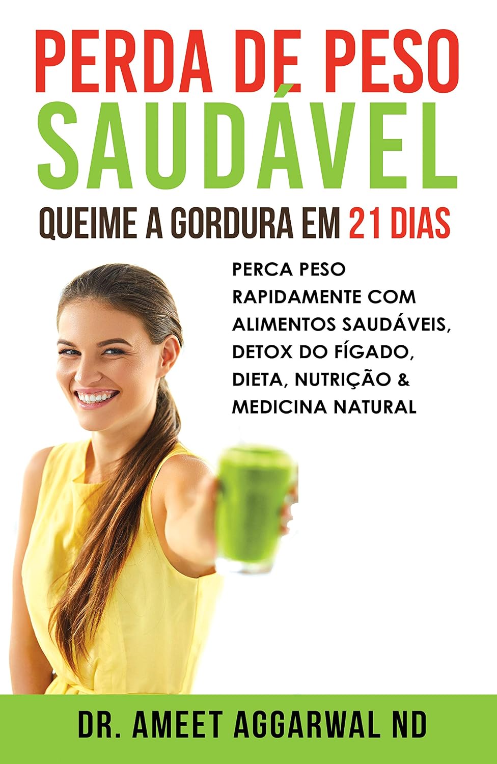 capítulo por capítulo baixar Perda de Peso Saudável: Queime a Gordura em 21 Dias: Perca Peso Rapidamente Com Alimentos Saudáveis, Detox Do Fígado, Dieta, Nutrição & Medicina Natural (Cure seu Corpo Cure sua Mente Livro 3)