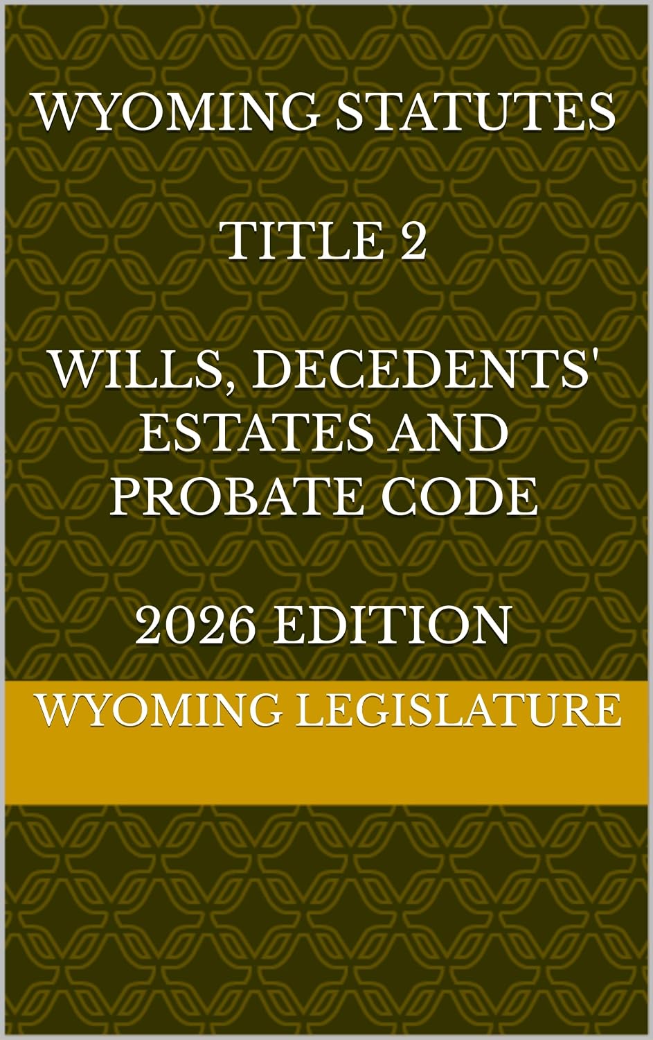 WYOMING STATUTES TITLE 2 WILLS, DECEDENTS' ESTATES AND PROBATE CODE 2026 EDITION (English Edition) baixar livro de graça