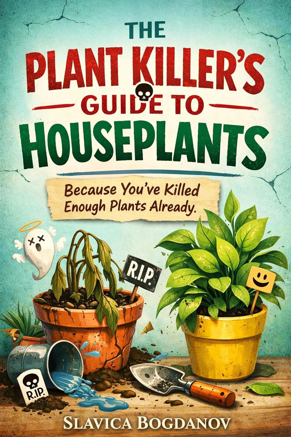 ler totalmente The Plant Killer’s Guide to Houseplants: Because You’ve Killed Enough Plants Already (English Edition)