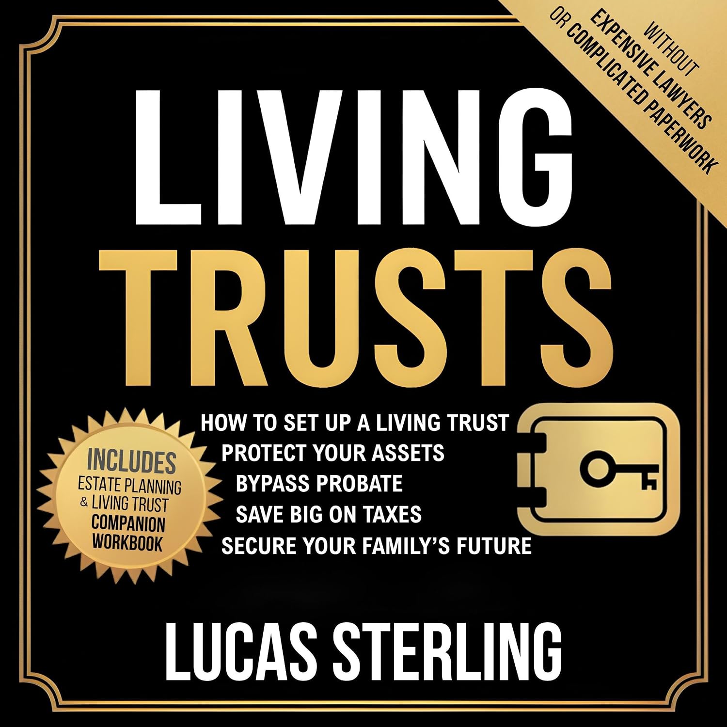Living Trusts: How to Set Up a Living Trust, Protect Your Assets, Bypass Probate, Save Big on Taxes, and Secure Your Family’s Future Without Expensive Lawyers or Complicated Paperwork baixar livro de graça