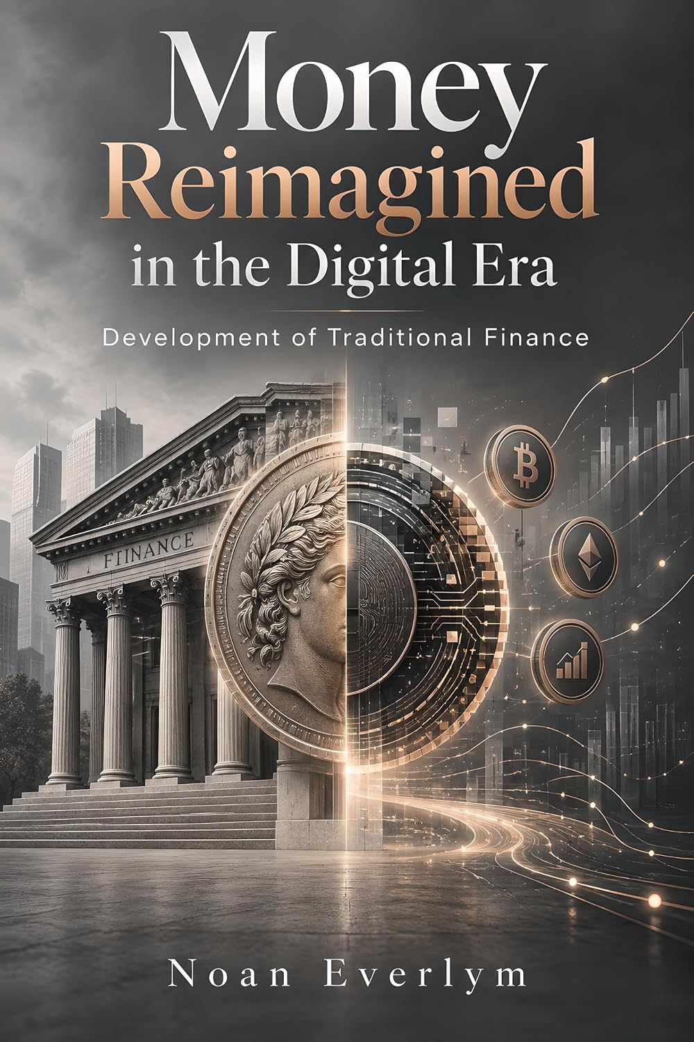ler totalmente Money Reimagined in the Digital Era: Development of Traditional Finance (English Edition)