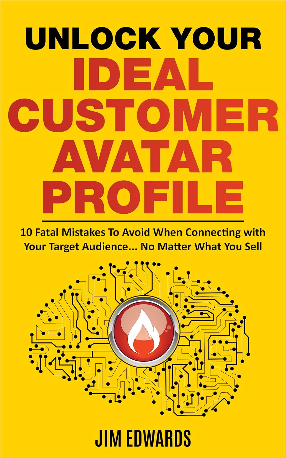 Unlock Your Ideal Customer Avatar Profile: 10 Fatal Mistakes To Avoid When Connecting with Your Target Audience... No Matter What You Sell (English Edition) baixar o livro de graça