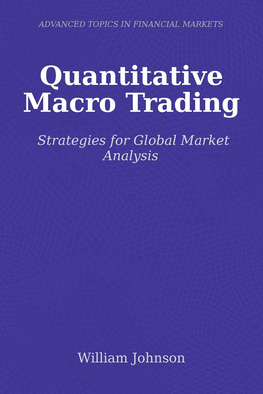 Quantitative Macro Trading: Strategies for Global Market Analysis (English Edition)