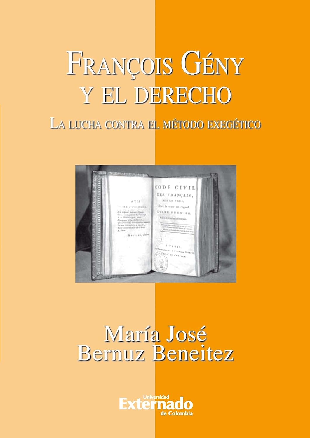 François Gény y el Derecho. La lucha contra el método exegético (Spanish Edition) baixar o livro de graça