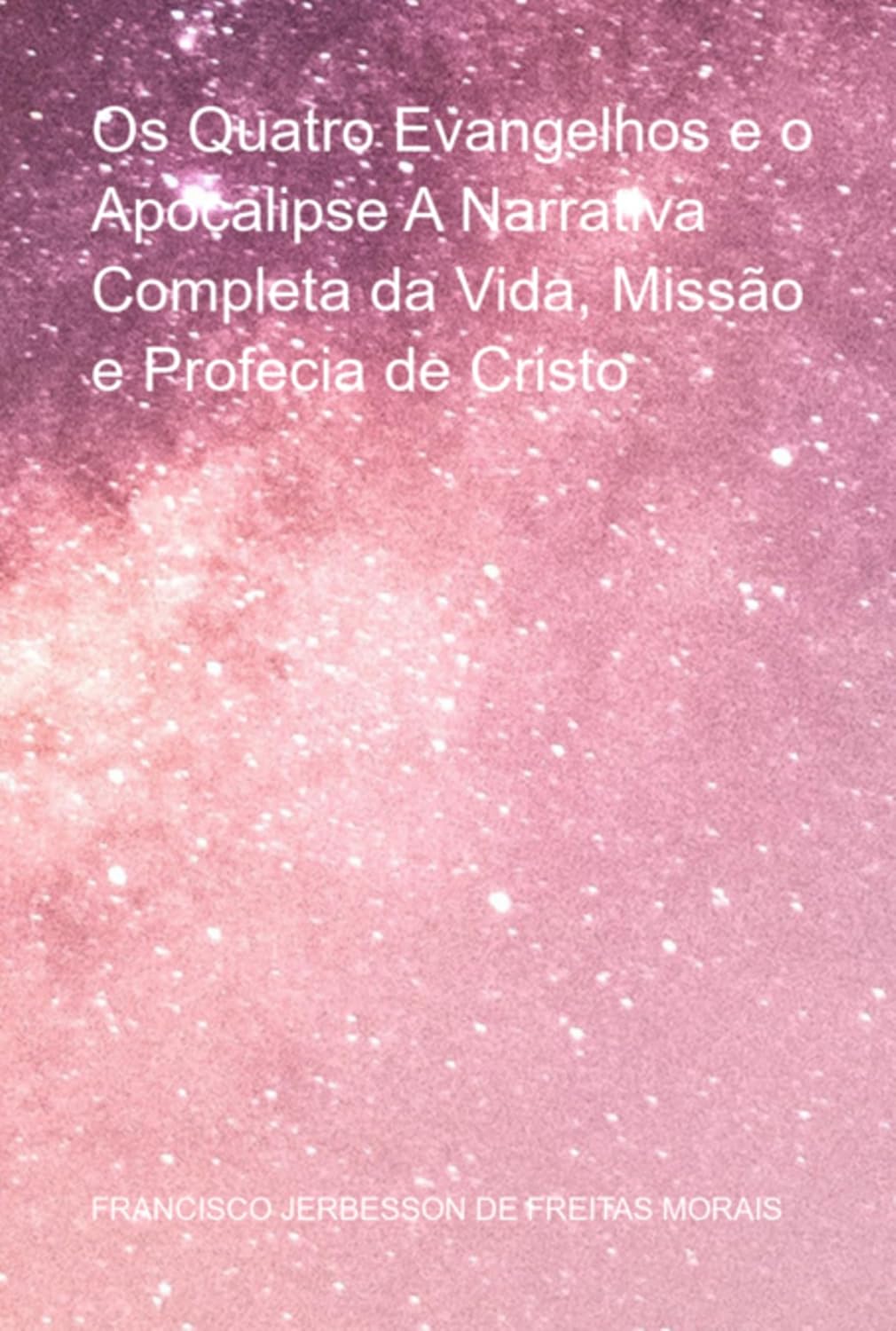 Os Quatro Evangelhos E O Apocalipse A Narrativa Completa Da Vida, Missão E Profecia De Cristo baixar livro de graça