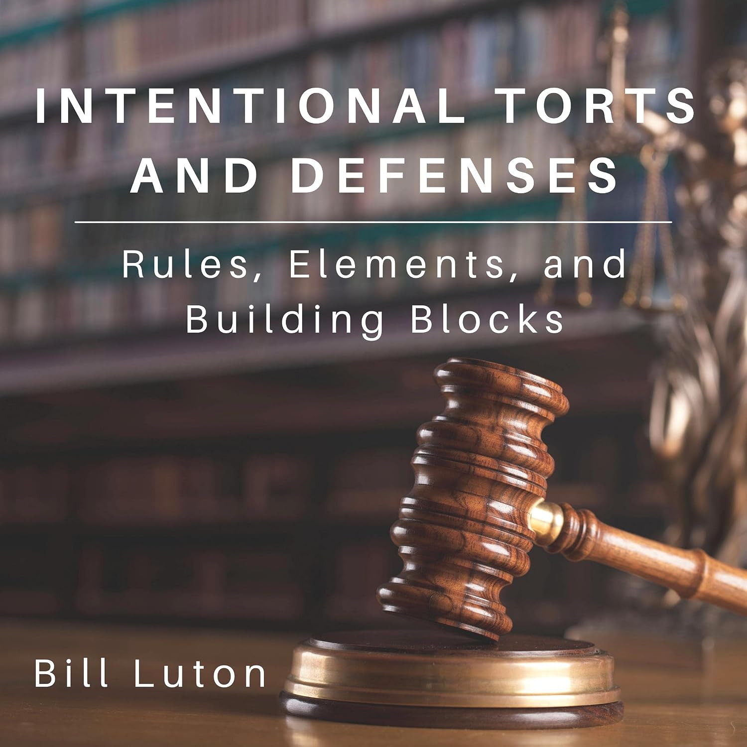 Intentional Torts and Defenses: Rules, Elements, and Building Blocks baixar livro de graça