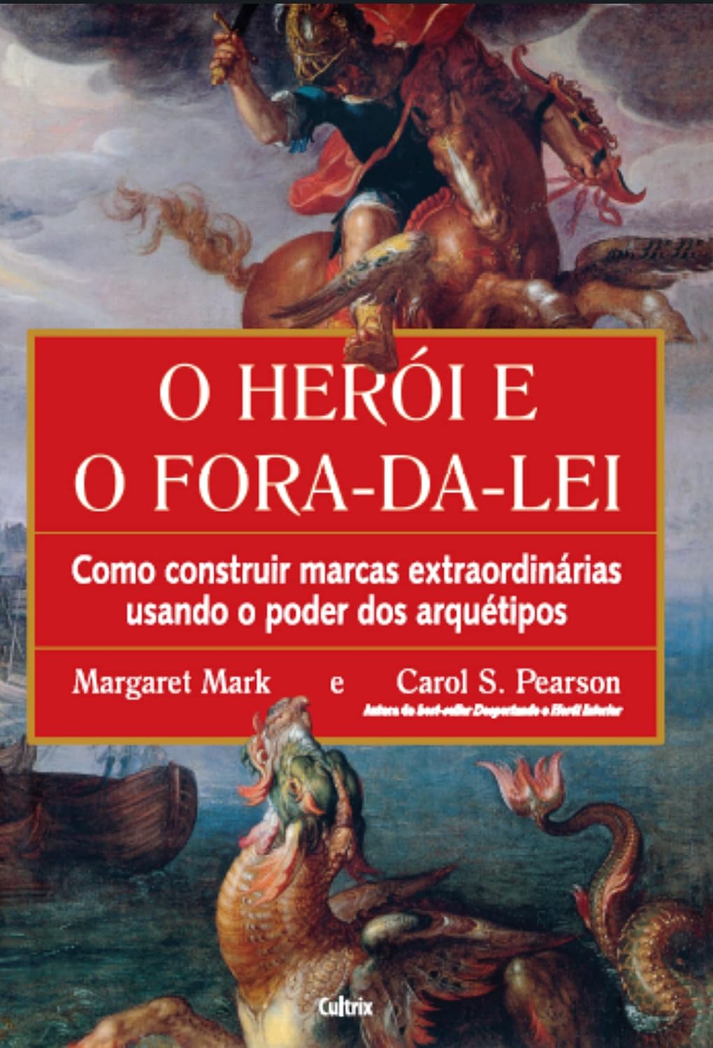 ler totalmente O herói e o fora da lei: como construir marcas extraordinárias usando o poder dos arquétipos