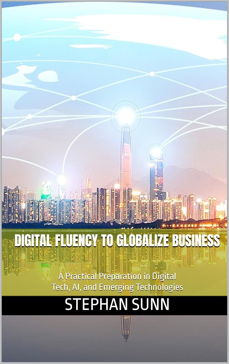 Digital Fluency to Globalize Business: A Practical Preparation in Digital Tech, AI, and Emerging Technologies (English Edition) baixar livro de graça