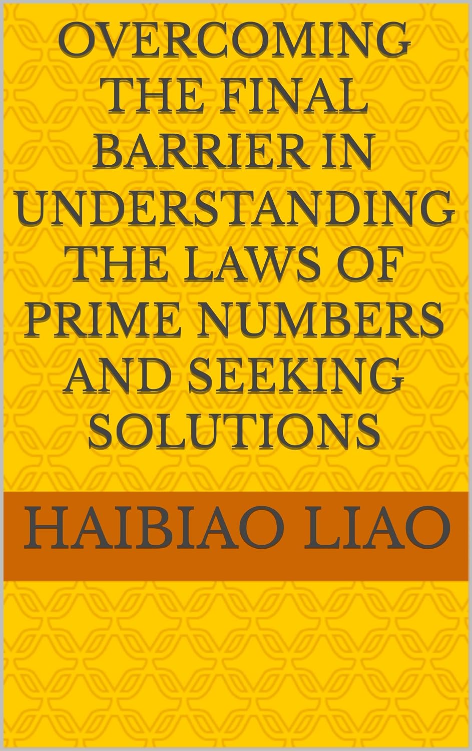 Overcoming the final barrier in understanding the laws of prime numbers and seeking solutions (English Edition) baixar o livro de graça