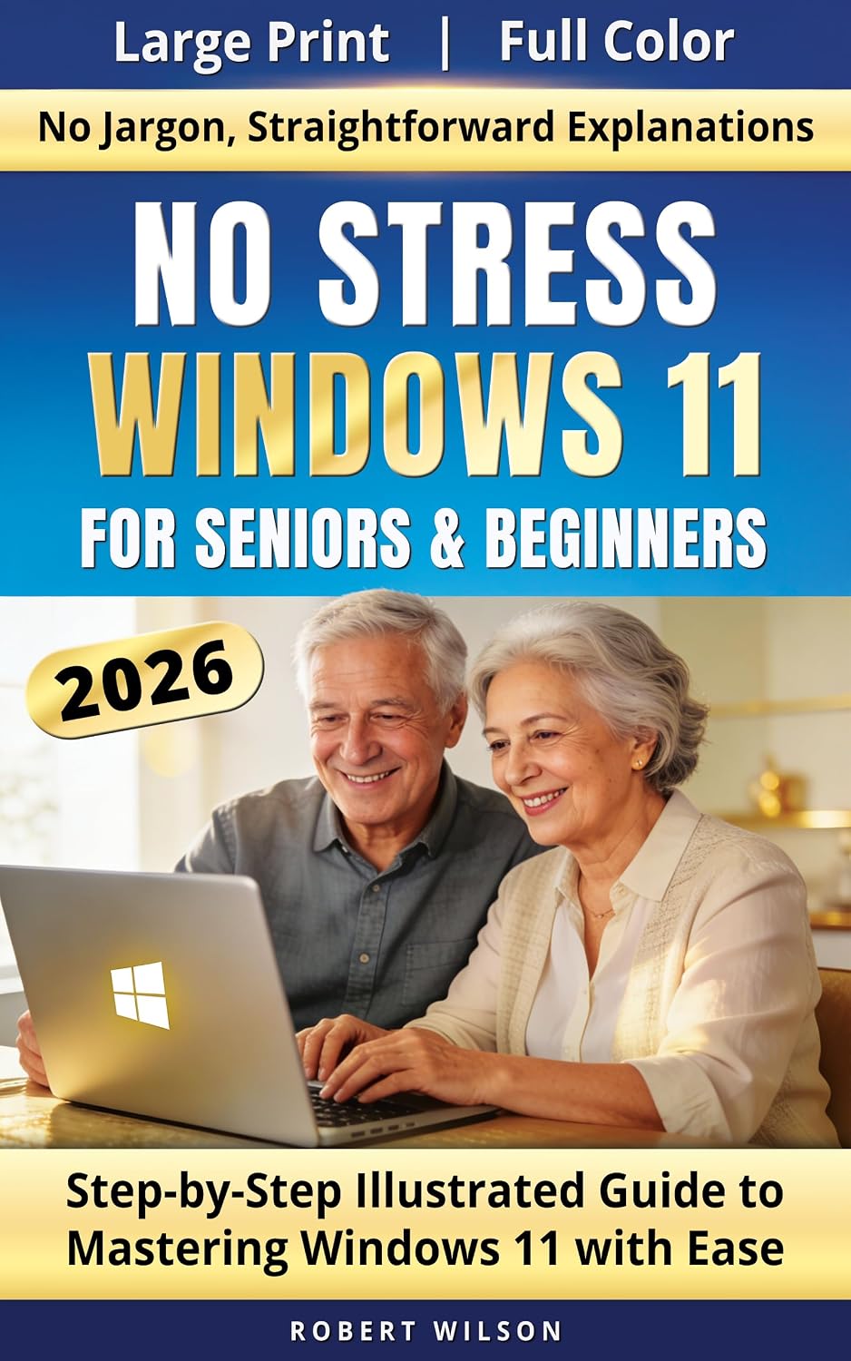 No Stress Windows 11 for Seniors and Beginners (2026): Step-by-Step Illustrated Guide to Mastering Windows 11 With Ease (English Edition) baixar livro de graça