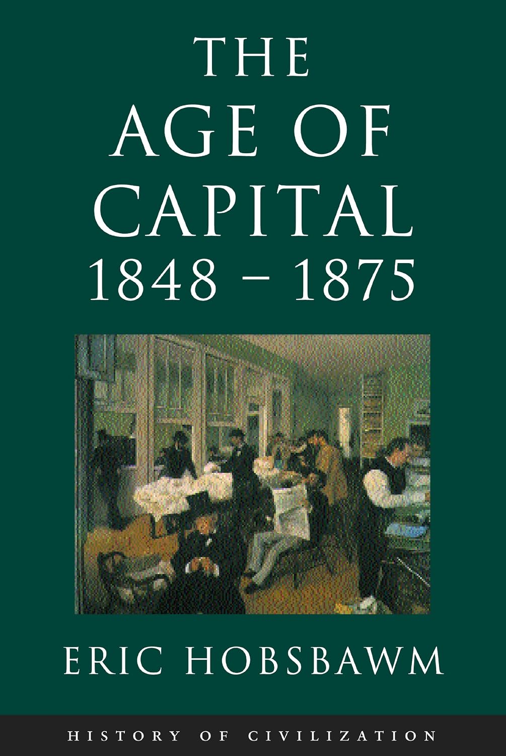 The Age of Capital: 1848-1875 (History of Civilization) (English Edition) baixar livro de graça