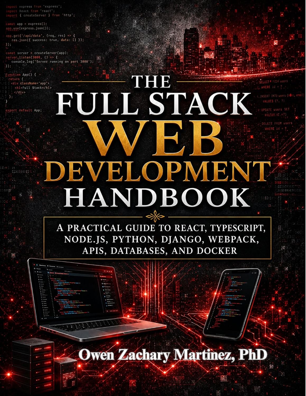 ler totalmente The Full-Stack Web Development Handbook: A Practical Guide to React, TypeScript, Node.js, Python, Django, Webpack, APIs, Databases, and Docker (English Edition)