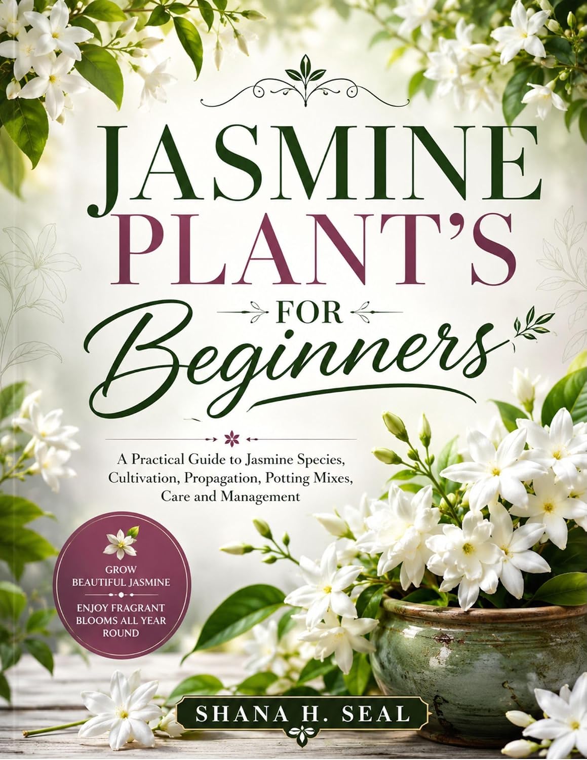 Jasmine Plant’s for Beginners: A Practical Guide to Jasmine Species, Cultivation, Propagation, Potting Mixes, Care and Management (English Edition) baixar o livro de graça