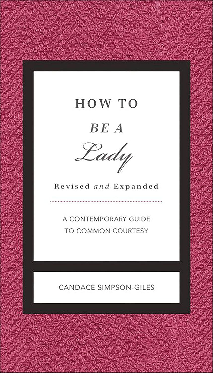 How to Be a Lady: A Contemporary Guide to Common Courtesy (The GentleManners Series) (English Edition) baixar livro de graça