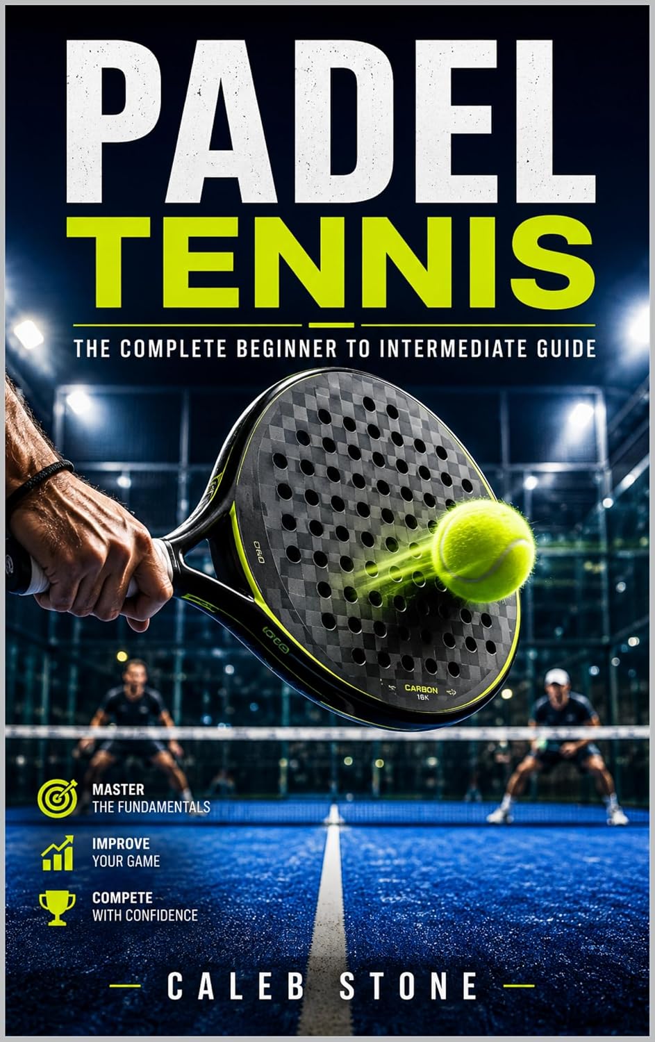 ler totalmente Padel Tennis: The Complete Beginner to Intermediate Guide (English Edition)