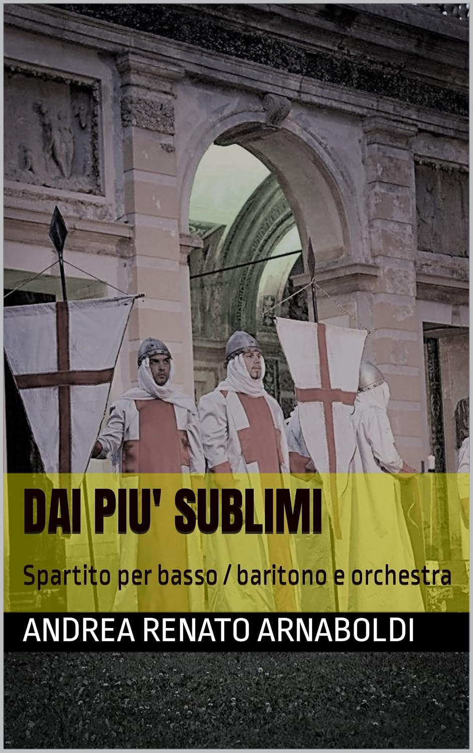 ler totalmente DAI PIU' SUBLIMI: Spartito per basso / baritono e orchestra (LA GERUSALEMME LIBERATA opera lirica in un atto Vol. 10) (Italian Edition)