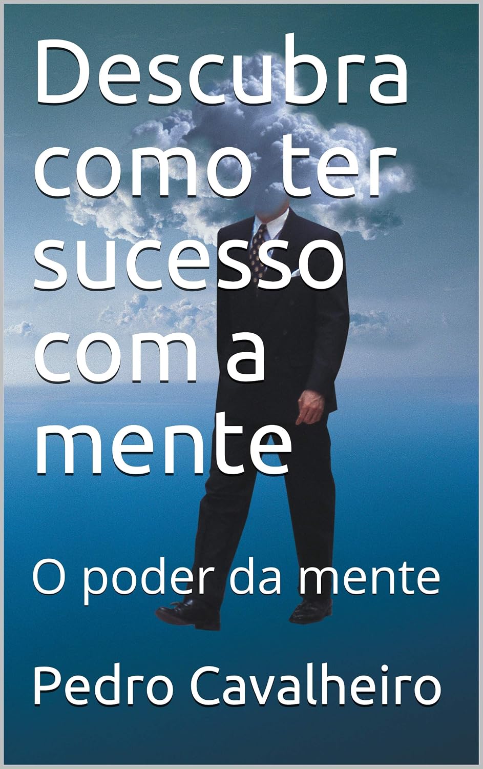 Descubra como ter sucesso com a mente: O poder da mente baixar o livro de graça