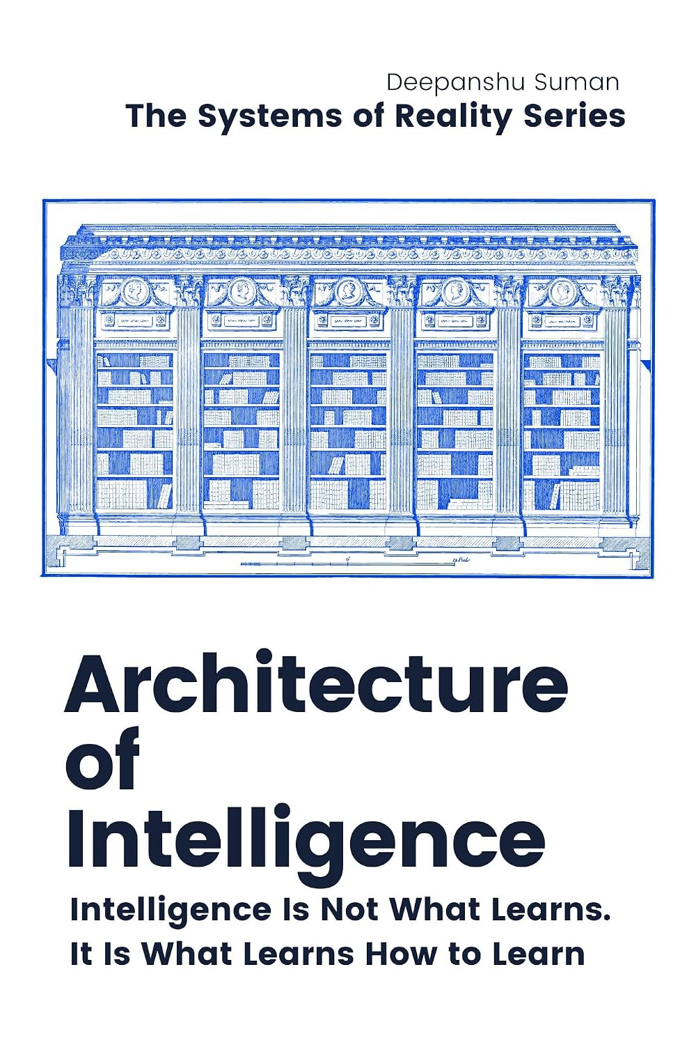 ler totalmente Architecture of Intelligence: How Systems Learn How to Learn (The Systems of Reality Series Book 2) (English Edition)