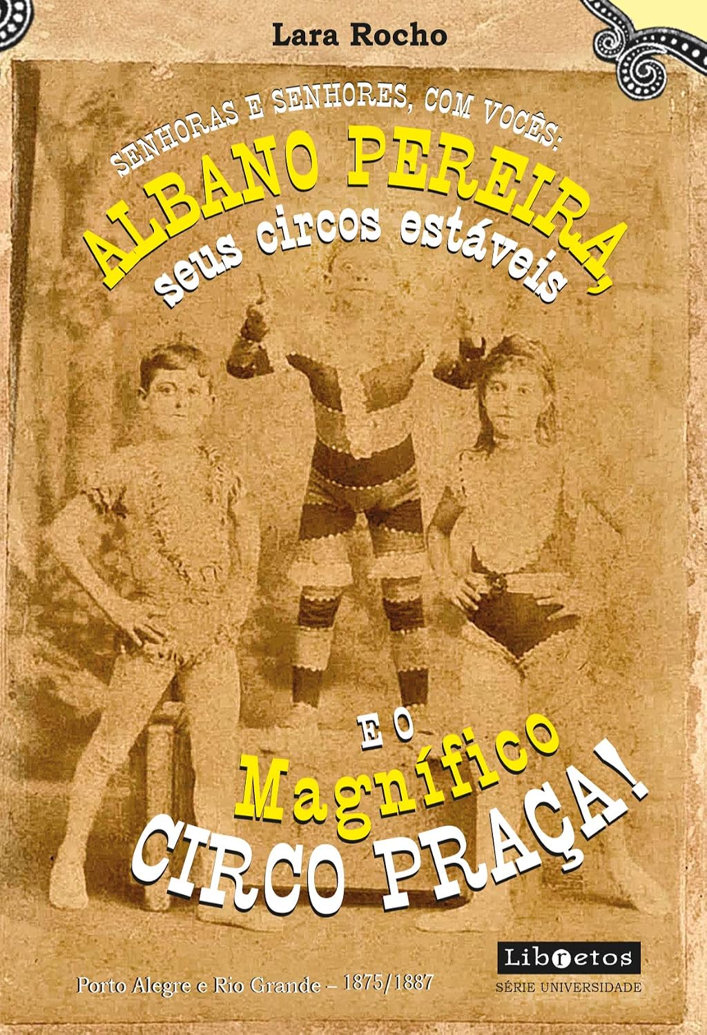 Senhoras e senhores, com vocês: Albano Pereira, seus circos estáveis e... o Magnífico Circo Praça!: Porto Alegre e Rio Grande entre 1875 e 1887 baixar livro de graça