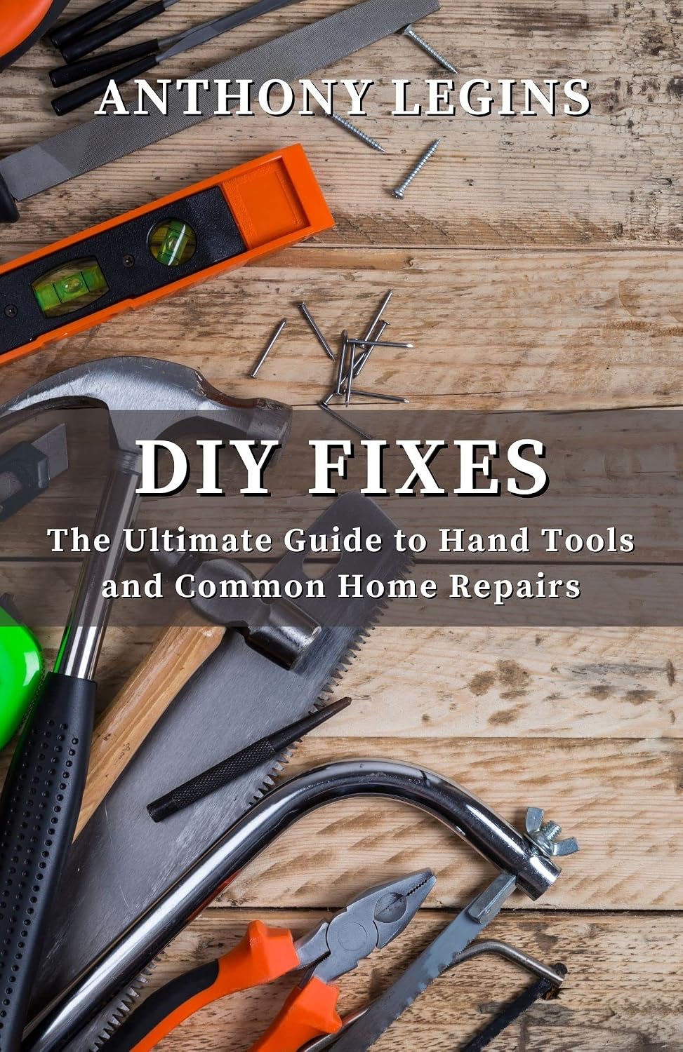 DIY Fixes: The Ultimate Guide To Hand Tools and Common Home Repairs (English Edition) baixar o livro de graça