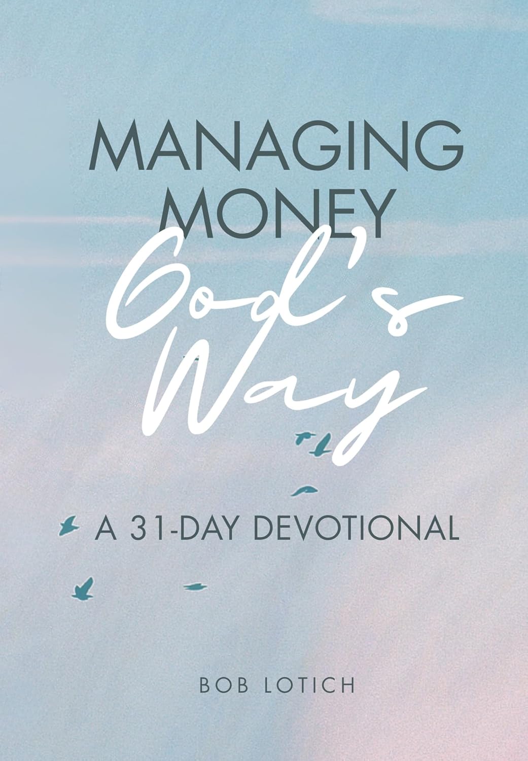 Managing Money God's Way: A 31-Day Daily Christian Devotional About Biblical Stewardship, Giving, and Financial Freedom (English Edition) baixar livro de graça