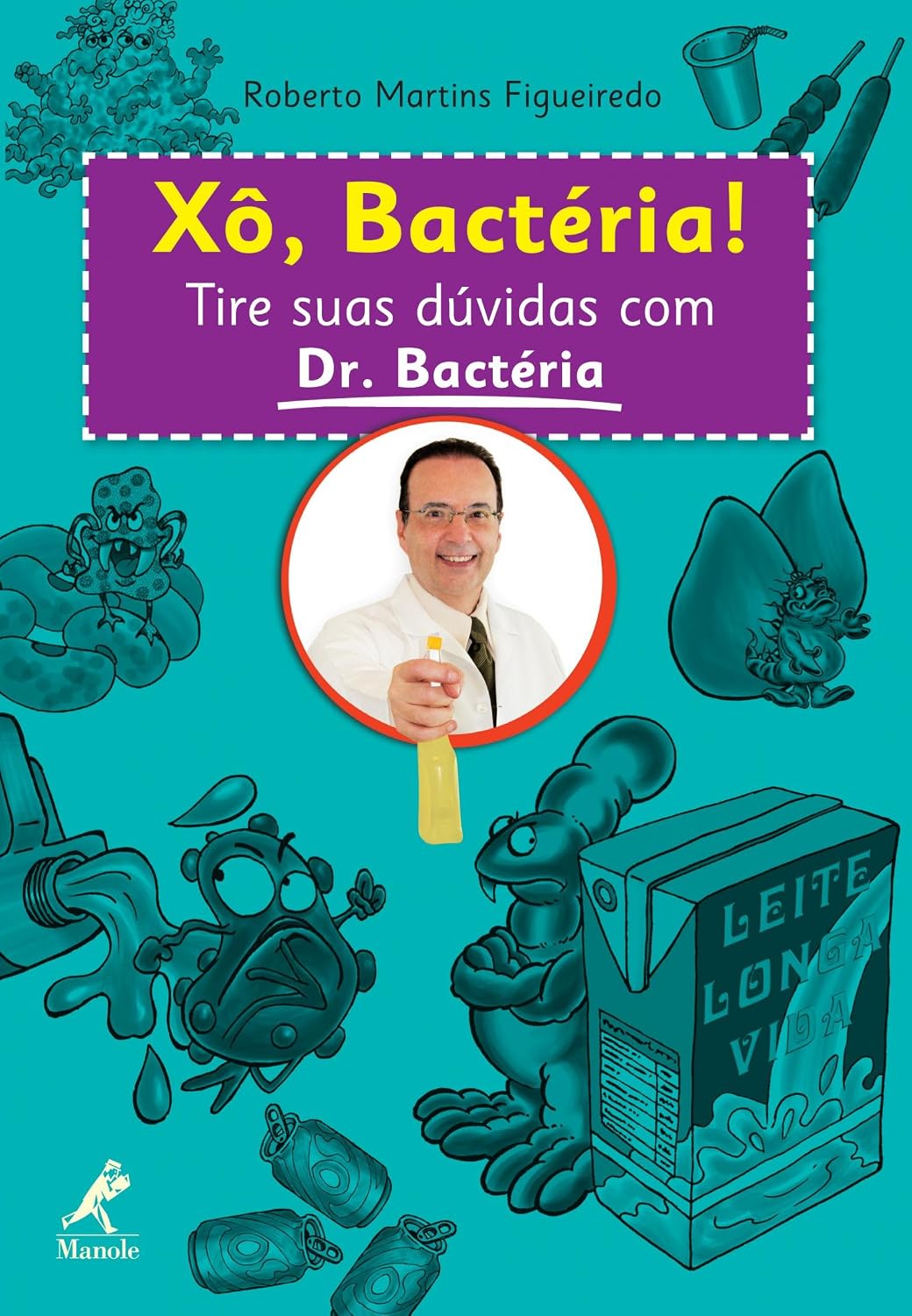 Xô, Bactéria!: Tire suas dúvidas com Dr. Bactéria