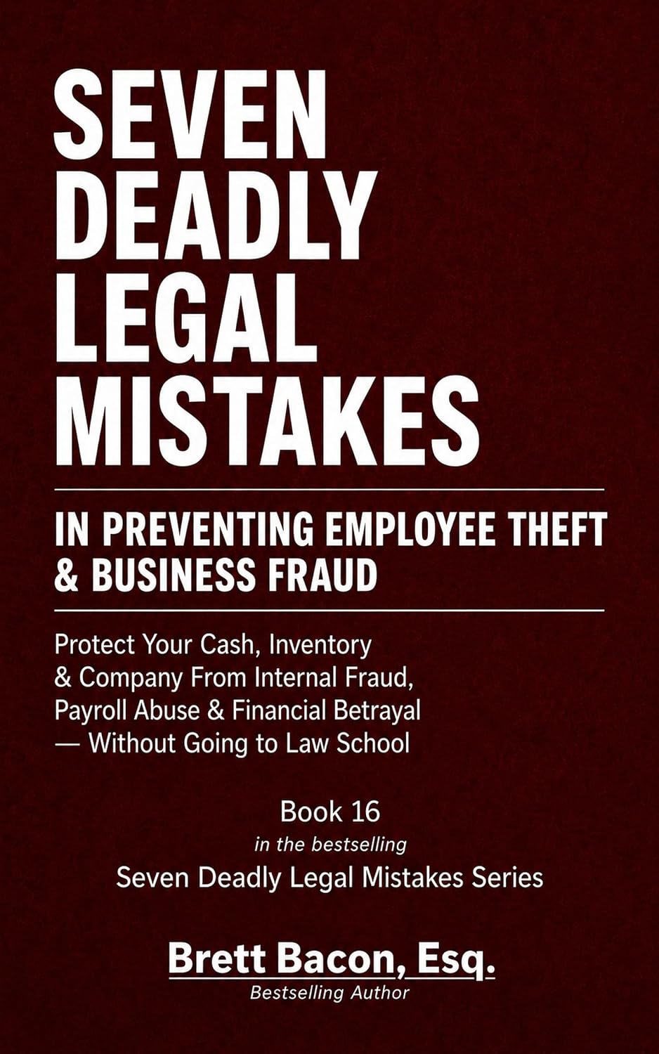 capítulo por capítulo baixar Seven Deadly Legal Mistakes In Preventing Employee Theft & Business Fraud: Protect Your Cash, Inventory & Company From Internal Fraud, Payroll Abuse &... Legal Mistakes Series) (English Edition)