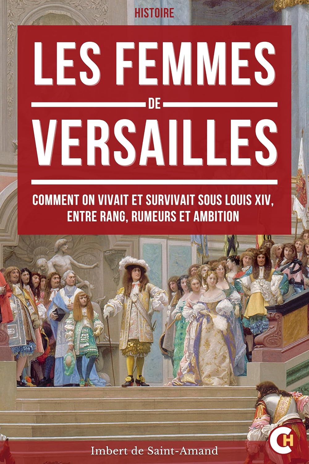 ler totalmente Les Femmes de Versailles: Comment on Vivait et Survivait à la Cour de Louis XIV, entre Pouvoir, Rumeurs et Ambition (French Edition)