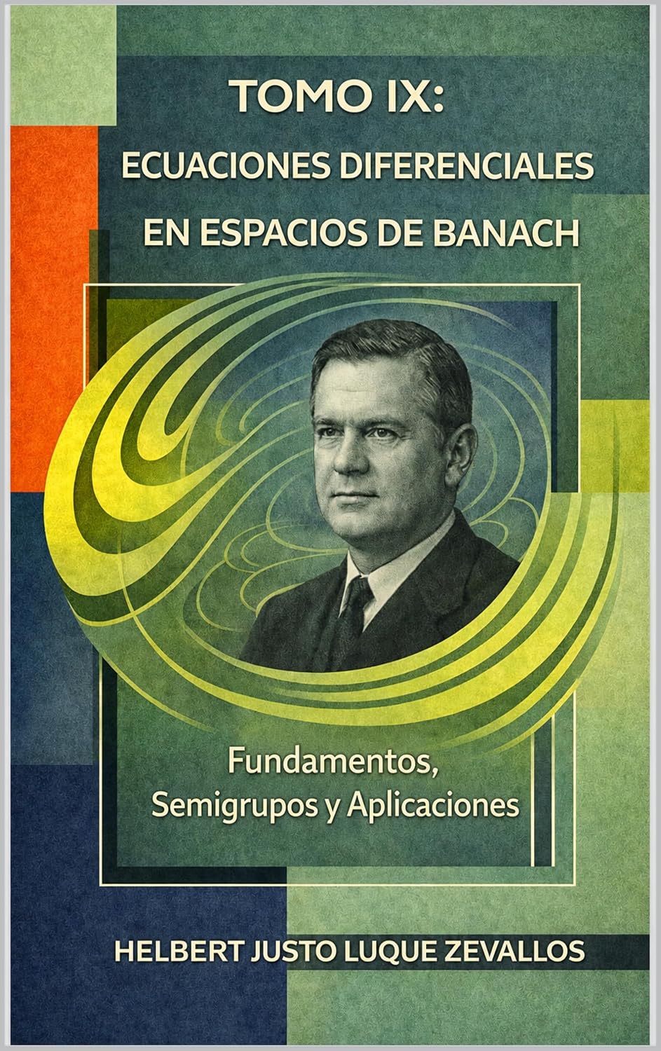 ler totalmente TOMO IX Ecuaciones Diferenciales en Espacios de Banach: Fundamentos, Semigrupos y Aplicaciones (Fundamentos y Aplicaciones Matemáticas: Teoría Avanzada y Modelos Prácticos nº 22) (Spanish Edition)