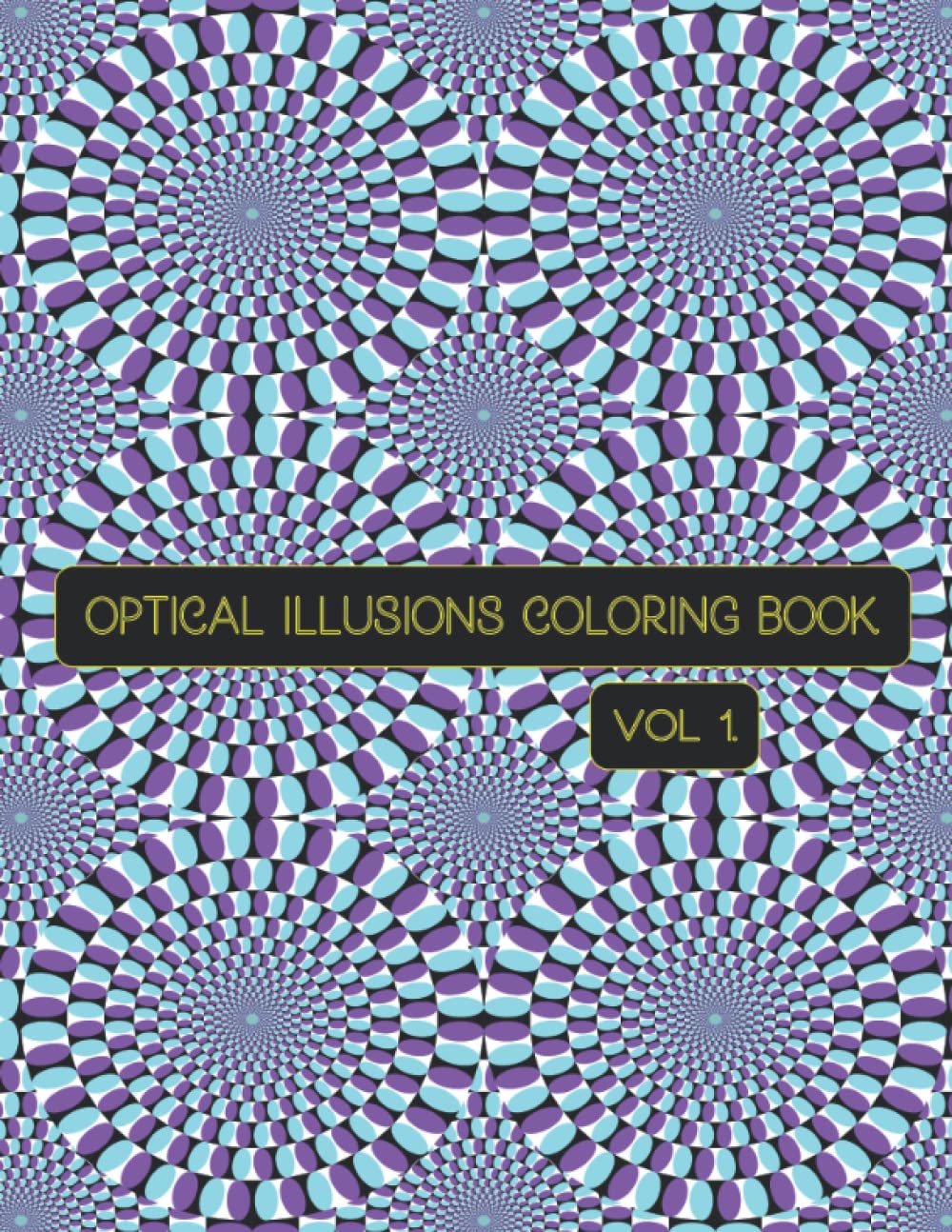 ler totalmente OPTICAL ILLUSION coloring book: Hypnotical Illusions to color, Large print optical shapes coloring book, Psychedelic Effect Drawings