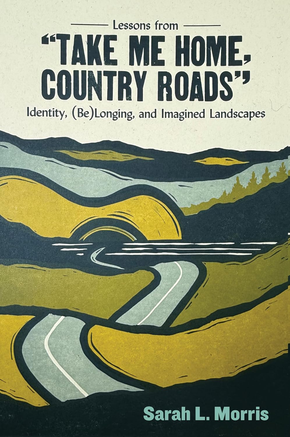 Lessons from "Take Me Home, Country Roads": Identity, (Be)Longing, and Imagined Landscapes (English Edition) baixar o livro de graça