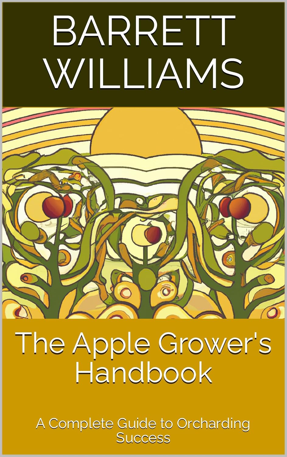 The Apple Grower's Handbook: A Complete Guide to Orcharding Success (Orchard Haven: Nurturing Nature's Bounty) (English Edition) baixar o livro de graça