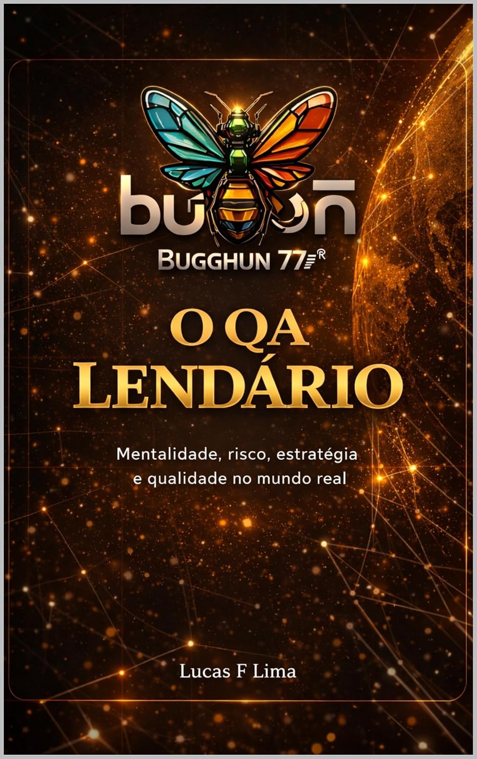 ler totalmente O QA Lendário: Mentalidade, risco, estratégia e qualidade no mundo real