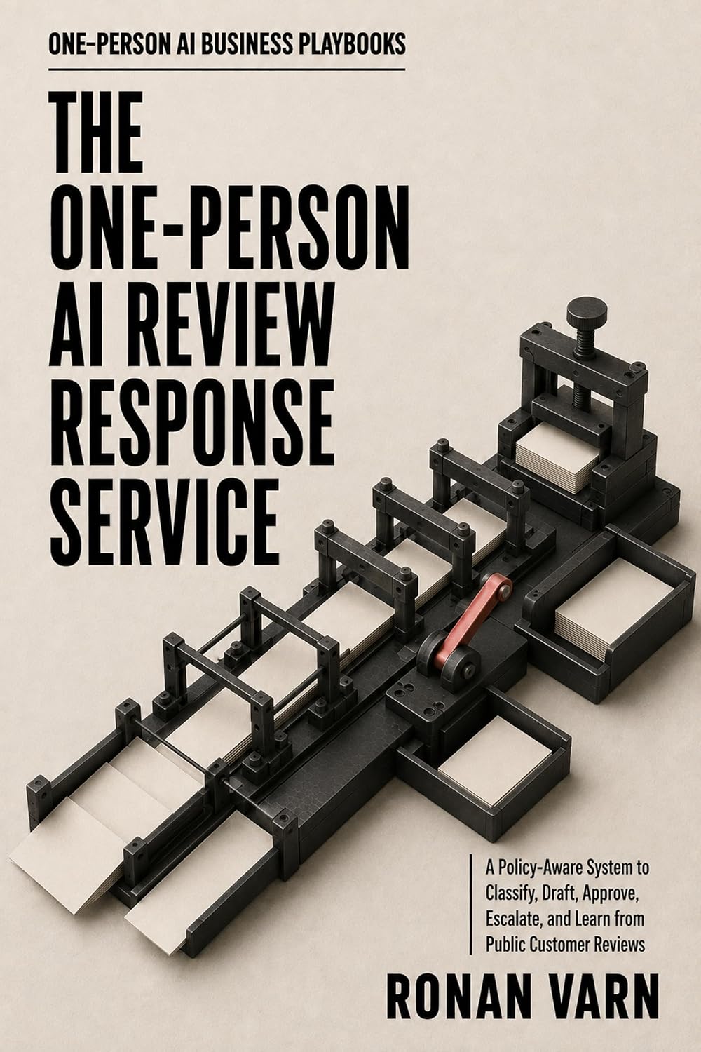 The One-Person AI Review Response Service: A Policy-Aware System to Classify, Draft, Approve, Escalate, and Learn from Public Customer Reviews (One-Person AI Business Playbooks) (English Edition) baixar o livro de graça
